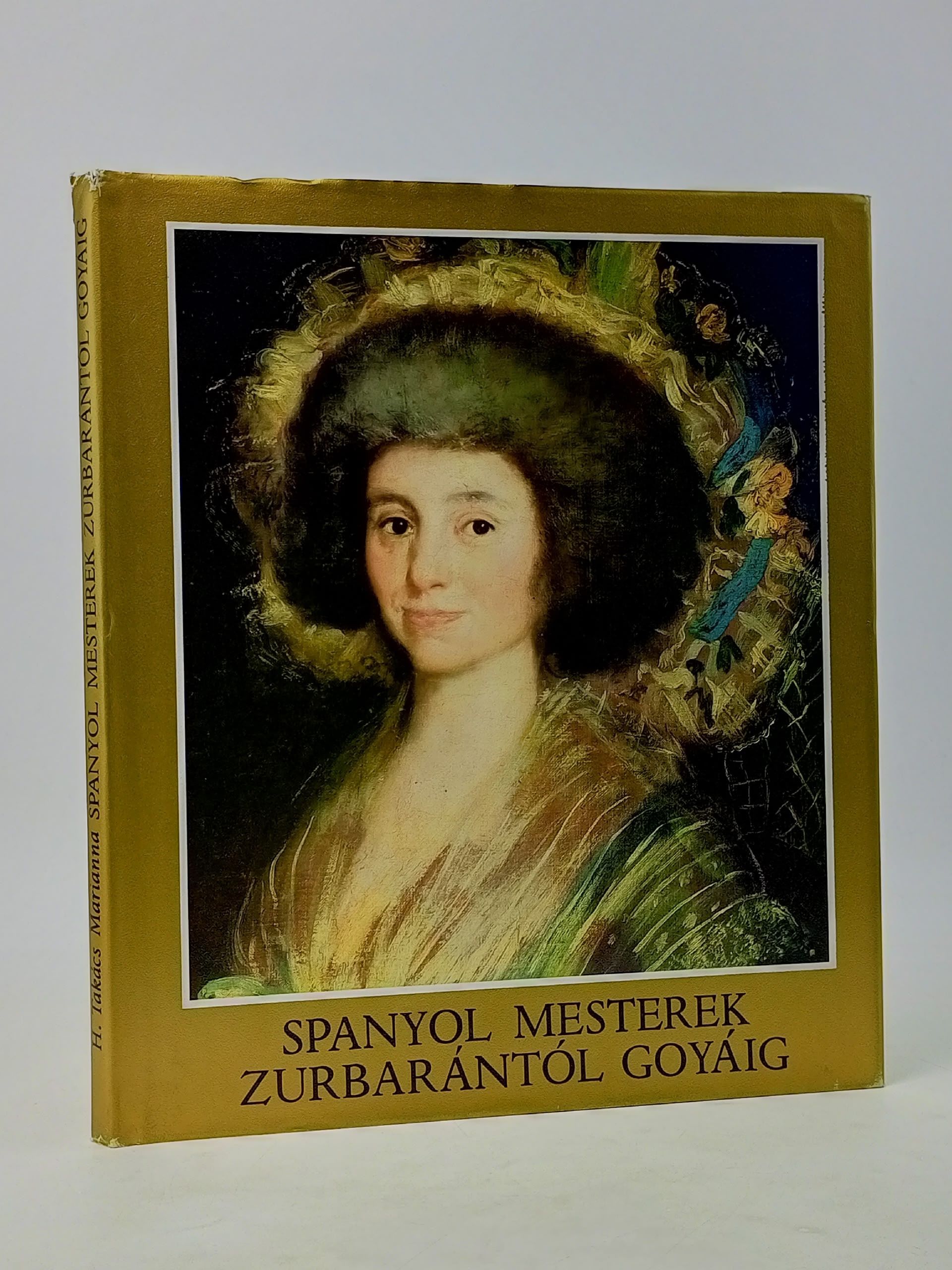 Обложка: Spanyol mesterek Zurbarantol Goyaig