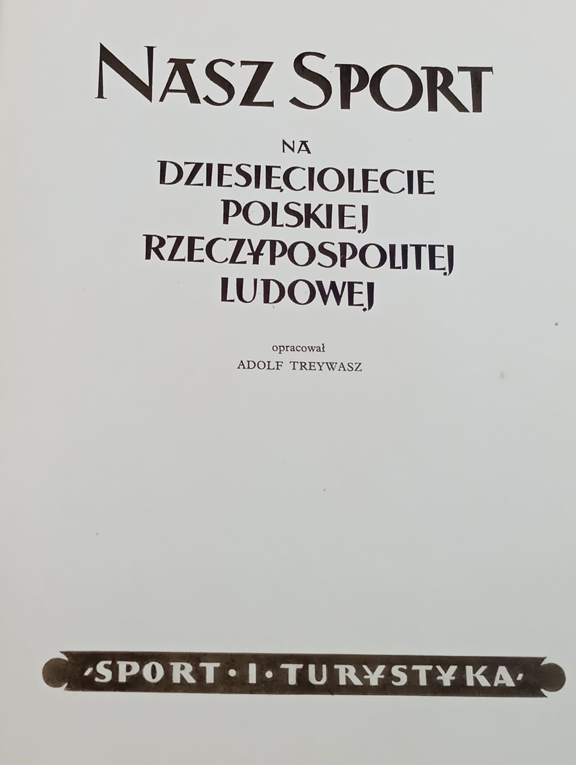 Nasz Sport na dziesieciolecie Polskiej Rzeczypospolitej Ludowej